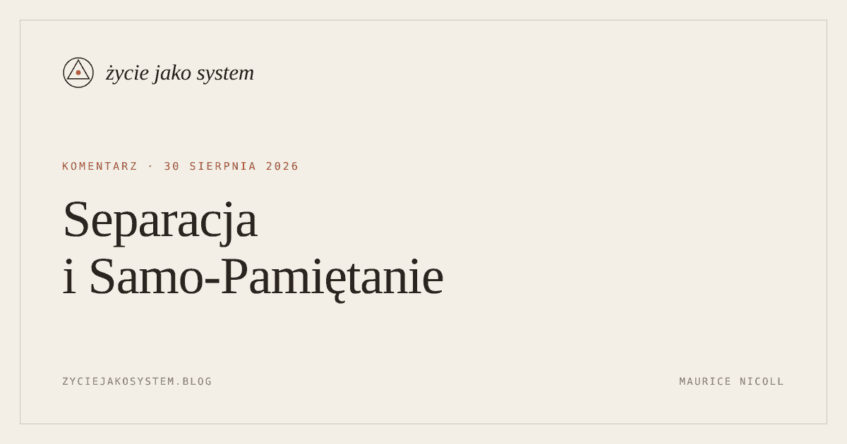 życie jako system — Separacja i Samo-Pamiętanie