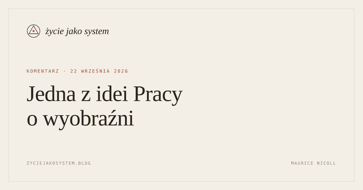 życie jako system — Jedna z idei Pracy o wyobraźni