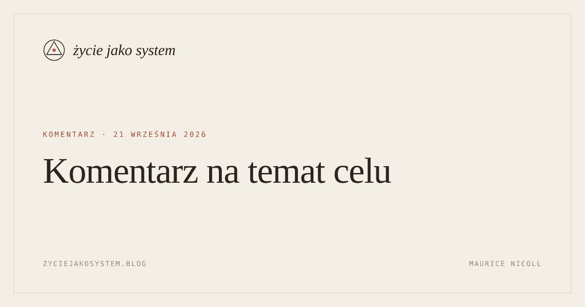 życie jako system — Komentarz na temat celu