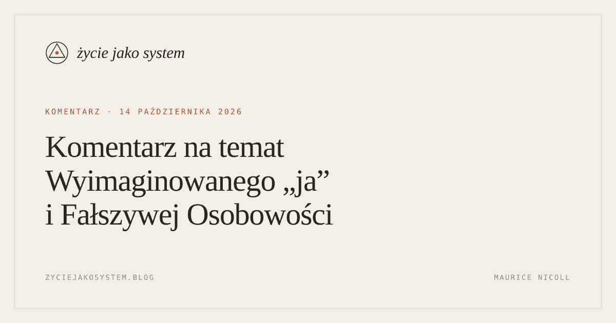 życie jako system — Komentarz na temat Wyimaginowanego „ja” i Fałszywej Osobowości